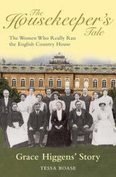 book The Housekeeper's Tale - Grace Higgens's Story: The Women Who Really Ran the English Country House