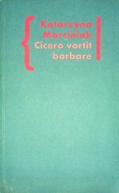 book Cicero Vortit Barbare. Przekłady mówcy jako narzędzie manipulacji ideologicznej