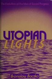 book Utopian lights: the evolution of the idea of social progress