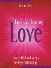 book Find Everlasting Love: How to Find and Keep a Loving Relationship