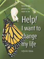 book Help! I want to change my life: Become the person you want to be