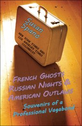 book French Ghosts, Russian Nights, and American Outlaws: Souvenirs of a Professional Vagabond