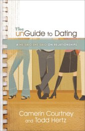 book The Unguide to Dating: A He Said/She Said on Relationships