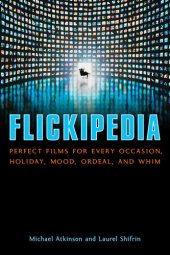 book Flickipedia: Perfect Films for Every Occasion, Holiday, Mood, Ordeal, and Whim