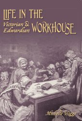 book Life In The Victorian And Edwardian Workhouse