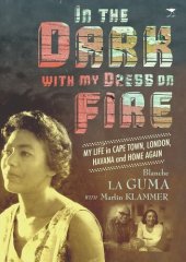 book In the Dark with My Dress on Fire: My Life in Cape Town, London, Havana and Home Again