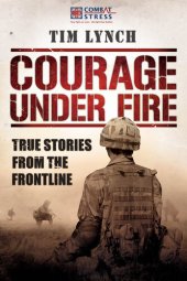 book Courage Under Fire: True Stories from the Frontline