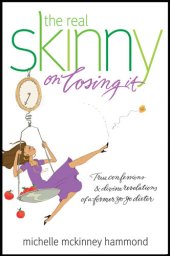 book The Real Skinny on Losing It: True Confessions and Divine Revelations of a Former Yo-Yo Dieter