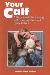 book Your Calf: A Kid's Guide to Raising and Showing Beef and Dairy Calves