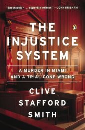 book The Injustice System: A True Story of Crime and Punishment