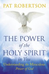 book The Power of the Holy Spirit in You: Understanding the Miraculous Power of God