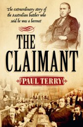 book The Claimant: The Extraordinary Story of the Australian Butcher Who Said He Was a Baronet