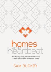 book Homes With a Heartbeat: The Step-By-Step Process to Achieving a Highly Functional and Smart Home