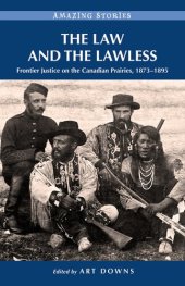 book The Law and the Lawless: Frontier Justice on the Canadian Prairies, 1873-1895