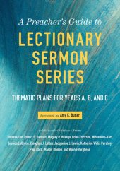 book A Preacher's Guide to Lectionary Sermon Series--Volume 1: Thematic Plans for Years A, B, and C