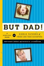 book But Dad!: A Survival Guide for Single Fathers of Tween and Teen Daughters