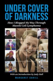 book Under Cover of Darkness: How I Blogged My Way Through Mantle Cell Lymphoma