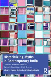 book Historicizing Myths in Contemporary India: Cinematic Representations and Nationalist Agendas in Hindi Cinema