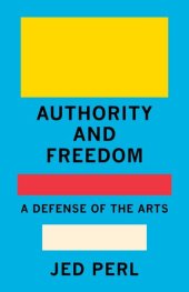 book Authority and Freedom: A Defense of the Arts