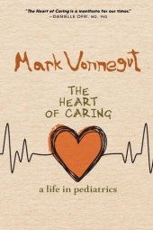 book The Heart of Caring: A Life in Pediatrics