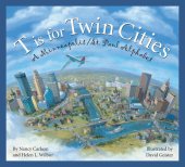 book T Is for Twin Cities: A Minneapolis/St. Paul Alphabet