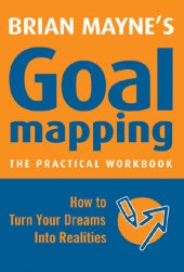 book Goal Mapping: How to Turn Your Dreams into Realities