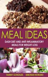 book Meal Ideas: Dash Diet and Anti Inflammatory Meals for Weight Loss