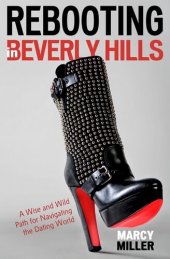 book Rebooting in Beverly Hills: A Wise and Wild Path for Navigating the Dating World