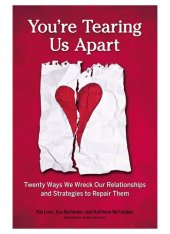 book You're Tearing Us Apart: Twenty Ways We Wreck Our Relationships and Strategies to Repair Them