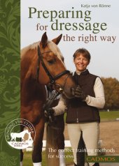 book Preparing for Dressage the Right Way: The Correct Training Methods For Success