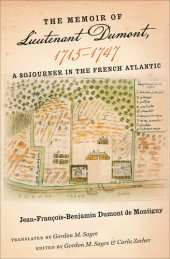 book The Memoir of Lieutenant Dumont, 1715–1747: A Sojourner in the French Atlantic