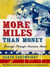 book More Miles Than Money: Journeys Through American Music