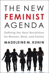 book The New Feminist Agenda: Defining the Next Revolution for Women, Work, and Family