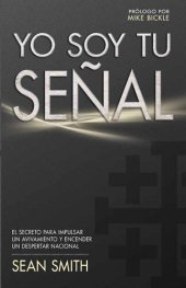 book Yo soy tu señal: El secreto para impulsar un avivamiento y encender un despertar nacional