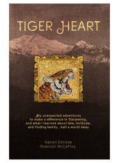 book Tiger Heart: My Unexpected Adventures to Make a Difference in Darjeeling, and What I Learned about Fate, Fortitude, and Finding Family Half a World Away