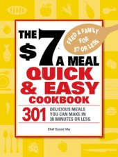 book The $7 a Meal Quick and Easy Cookbook: 301 Delicious Meals You Can Make in 30 Minutes Or Less