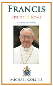 book Francis, Bishop of Rome: A Short Biography