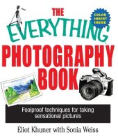 book The Everything Photography Book: Foolproof Techniques for Taking Sensational Pictures