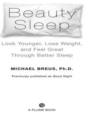 book Beauty Sleep: Look Younger, Lose Weight, and Feel Great Through Better Sleep