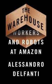 book The Warehouse: workers and robots at Amazon