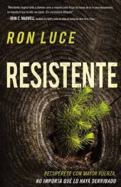 book Resistente: Recupérese con mayor fuerza, no importa qué lo haya derribado