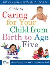 book Canadian Paediatric Society Guide To Caring For Your Child From Birth to Age 5