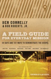 book A Field Guide for Everyday Mission: 30 Days and 101 Ways to Demonstrate the Gospel