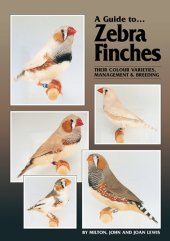 book A Guide to Zebra Finches: Their Colour Varieties, Management & Breeding