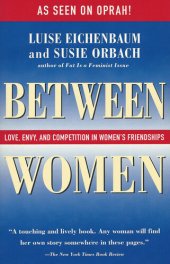 book Between Women: Love, Envy, and Competition in Women's Friendships