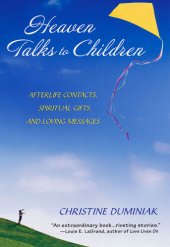 book Heaven Talks To Children: Afterlife Contacts, Spiritual Gifts, and Loving Messages