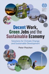 book Decent Work, Green Jobs and the Sustainable Economy: Solutions for Climate Change and Sustainable Development