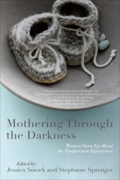 book Mothering Through the Darkness: Women Open Up about the Postpartum Experience