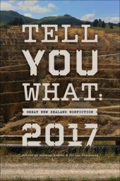book Tell You What: Great New Zealand Nonfiction 2017