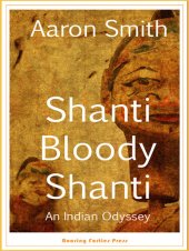 book Shanti Bloody Shanti: An Indian Odyssey